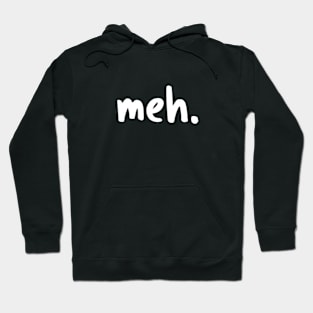 Meh. Hoodie